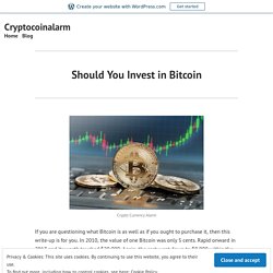 Should You Invest in Bitcoin – Cryptocoinalarm