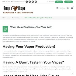 When Should You Change Your Vape Coil? - Buffalo Distro