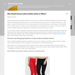 Who Should Choose Cotton Culottes Online or Offline?