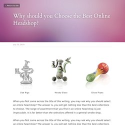 Why should you Choose the Best Online Headshop?  