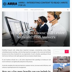 Why Should You Choose Call Centre Software? Find Answers