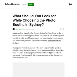 What Should You Look for While Choosing the Photo Booths in Sydney?