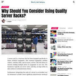 Why Should You Consider Using Quality Server Racks?
