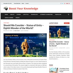 Should We Consider - Statue of Unity - Eighth Wonder of the World?