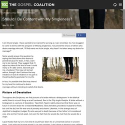 The Gospel Coalition - Should I Be Content with My Singleness?