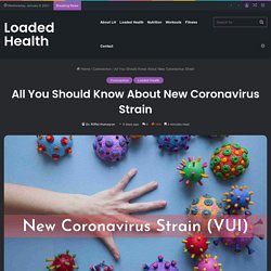 All You Should Know About New Coronavirus Strain - Loaded Health