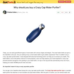 Why should you buy a Crazy Cap Water Purifier?