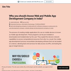 Why you should choose Web and Mobile App Development Company in India?