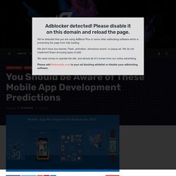 You Should be Aware of These Mobile App Development Predictions