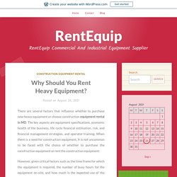 Why Should You Rent Heavy Equipment? – RentEquip