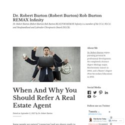 When And Why You Should Refer A Real Estate Agent – Dr. Robert Burton (Robert Burton) Rob Burton REMAX Infinity