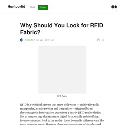 Why Should You Look for RFID Fabric?