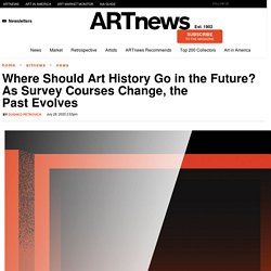 Where Should Art History Go in the Future? – ARTnews.com