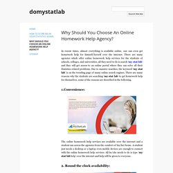 Why Should You Choose An Online Homework Help Agency? - domystatlab