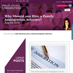 Why Should you Hire a Family Immigration Attorney?