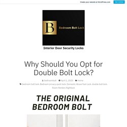 Why Should You Opt for Double Bolt Lock? – Interior Door Security Locks