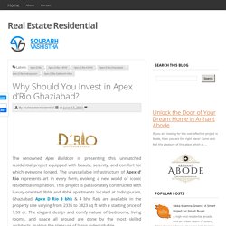 Why Should You Invest in Apex d’Rio Ghaziabad?