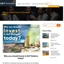 Why you should Invest in HLP Galleria today?
