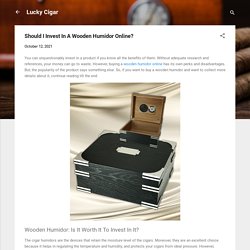 Should I Invest In A Wooden Humidor Online?