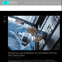 Should You Use A Modular Or Centralised UPS For Your Data Centre?