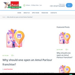 Why should one open an Amul Parlour franchise?