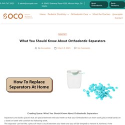 What You Should Know About Orthodontic Separators