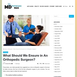 What Should We Ensure in An Orthopedic Surgeon? -