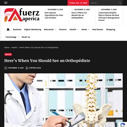 Here’s When You Should See an Orthopédiste – Fuerz Aperica