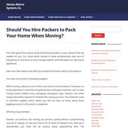Should You Hire Packers to Pack Your Home When Moving? – Home Alarm System.Co