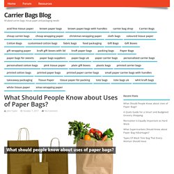 What Should People Know about Uses of Paper Bags?