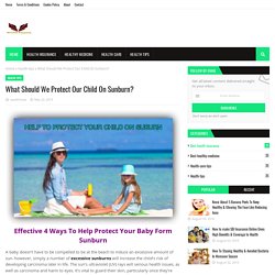 What Should We Protect Our Child On Sunburn?