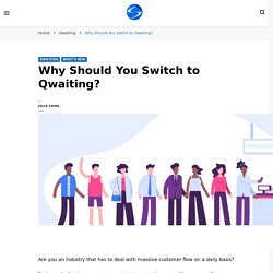 Why Should You Switch to Qwaiting Queue Management System?