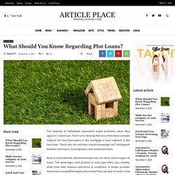 What Should You Know Regarding Plot Loans? - Article Place