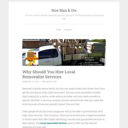 Why Should You Hire Local Removalist Services – Hire Man & Ute