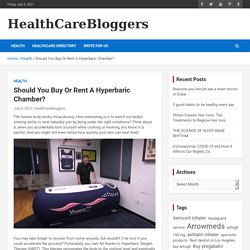 Should You Buy Or Rent A Hyperbaric Chamber?