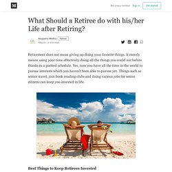 What Should a Retiree do with his/her Life after Retiring?