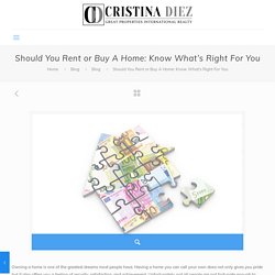 Should You Rent or Buy A Home: Know What’s Right For You - Cristina Diez Miami Real Estate Agent