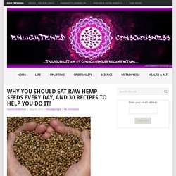 Why You Should Eat Raw Hemp Seeds Every Day, and 30 Recipes to Help You Do It!