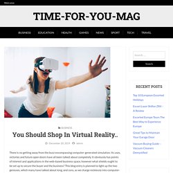 You Should Shop In Virtual Reality.. - Time-For-You-Mag