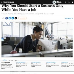Why You Should Start a Business Only While You Have a Job