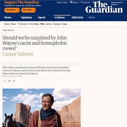 Should we be surprised by John Wayne's racist and homophobic views?