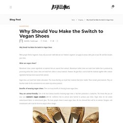 Why Should You Make the Switch to Vegan Shoes