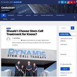 Should I Choose Stem Cell Treatment for Knees? - GeeksScan