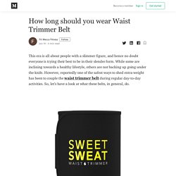 How long should you wear Waist Trimmer Belt - Fit Mecca Fitness - Medium