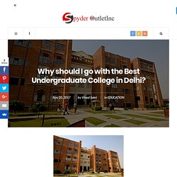 Why should I go with the best undergraduate college in Delhi?