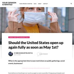 Should the United States open up again fully as soon as May 1st? – Your Opinion Is Wanted