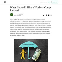 When Should I Hire a Workers Comp Lawyer?