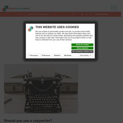 Should you use a copywriter - Web Design Norfolk