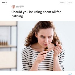 Should you be using neem oil for bathing
