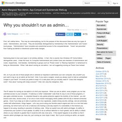 Why you shouldn’t run as admin… – Aaron Margosis' Non-Admin, App-Compat and Sysinternals WebLog